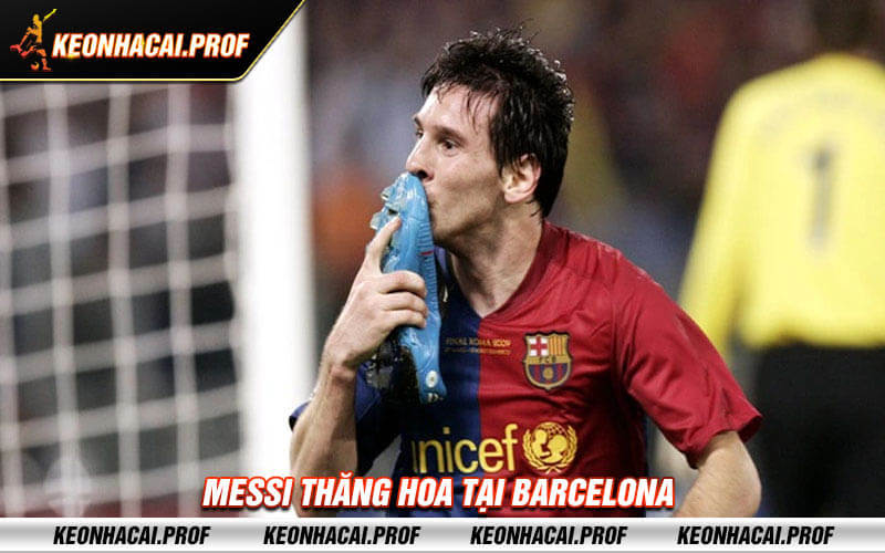 Messi thăng hoa tại Barcelona